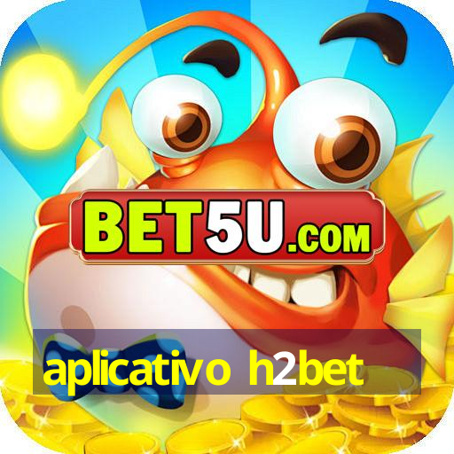 aplicativo h2bet